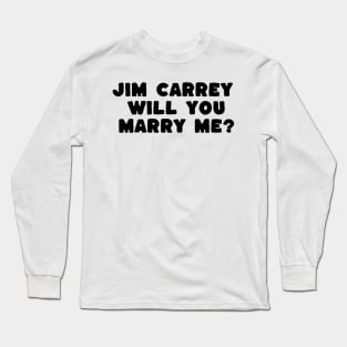 jim carrey will you marry me Long Sleeve T-Shirt